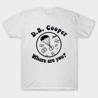 D.B. Cooper, where are you? T-Shirt